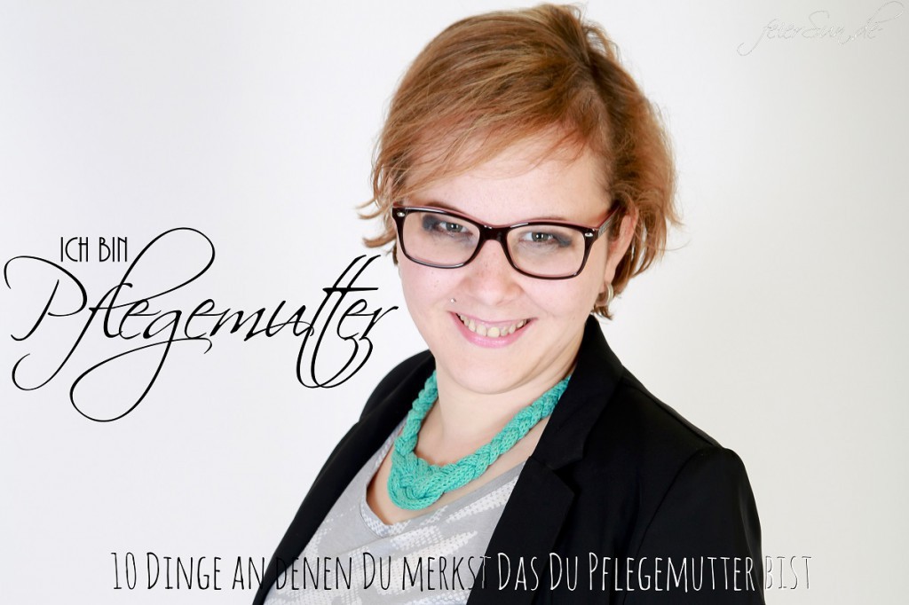 10 Dinge an denen Du merkst das Du Pflegemutter bist