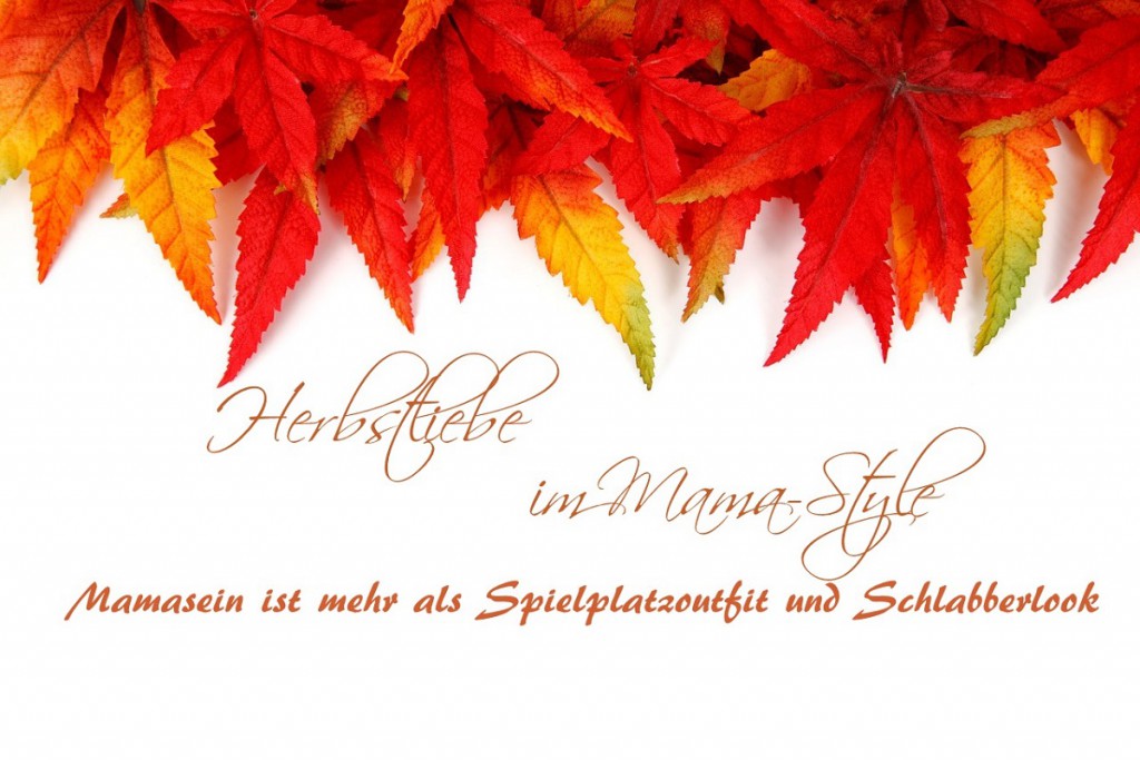 Mamasein ist mehr als Spielplatzoutfit und Schlabberlook.