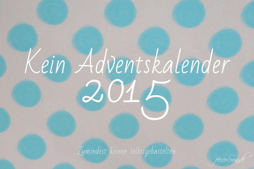 Kein DiY-Adventskalender im Jahr 2015