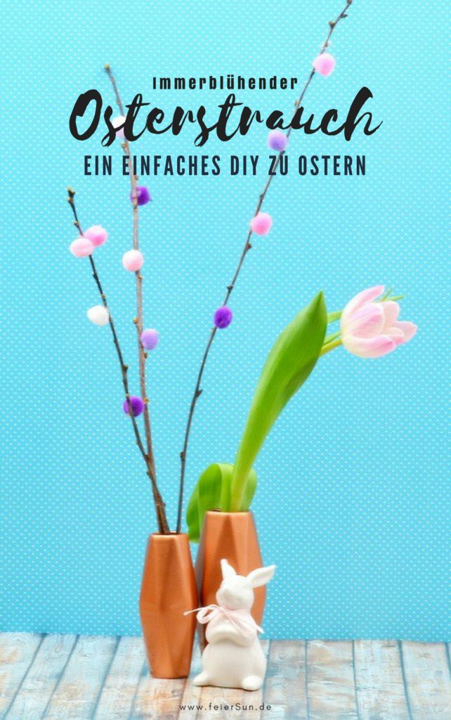 Ein immer blühender Osterstrauch ist ein einfaches DiY zu Ostern, damit es immer blüht. so blüht es nicht nur zu Ostern in deinem Haus. #feierSun #feierSunDiY #Ostern #Zweige #Frühling #Osterstrauch #BastelnmitKindern #dekoration #deko