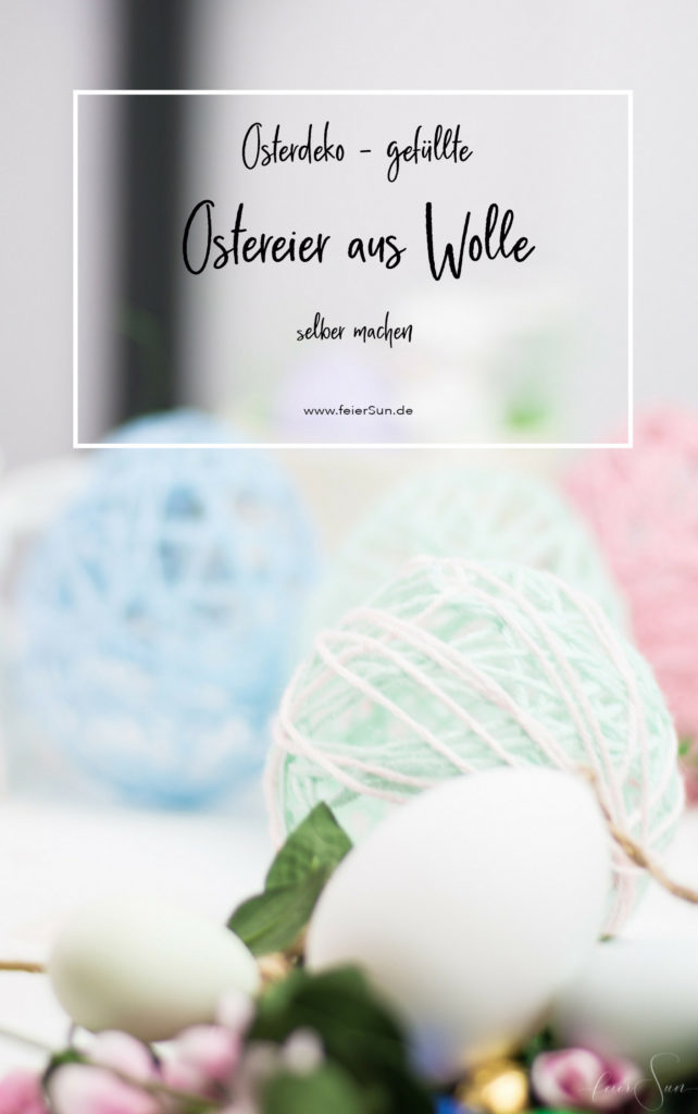 Easter Egg - hübsche Ostereier aus Wolle sind ein einfaches DiY Easter Eggs - meine einfache Anleitung zum Basteln für Ostern sind die Ostereier aus Wolle die eine schöne aber feine Osterdeko sind. Osterdekoration einfach selber machen. Für Ostern basteln mit Kindern. Osterbasteln. Basteln für Ostern. Ostergeschenk. Ostereier basteln. Osternest. DIY Bastelanleitung. | #feierSun #feierSunSDiY #DiY #Ostern #Wolle #BastelnfürOstern