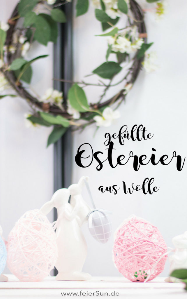 Hübsche Ostereier aus Wolle sind ein Kinderleichtes DiY Easter Eggs - meine einfache Anleitung zum Basteln für Ostern sind die Ostereier aus Wolle die eine schöne aber feine Osterdeko sind. Osterdekoration einfach selber machen. Für Ostern basteln mit Kindern. Osterbasteln. Basteln für Ostern. Ostergeschenk. Ostereier basteln. Osternest. DIY Bastelanleitung. | #feierSun #feierSunSDiY #DiY #Ostern #Wolle #BastelnfürOstern #EasterEggs
