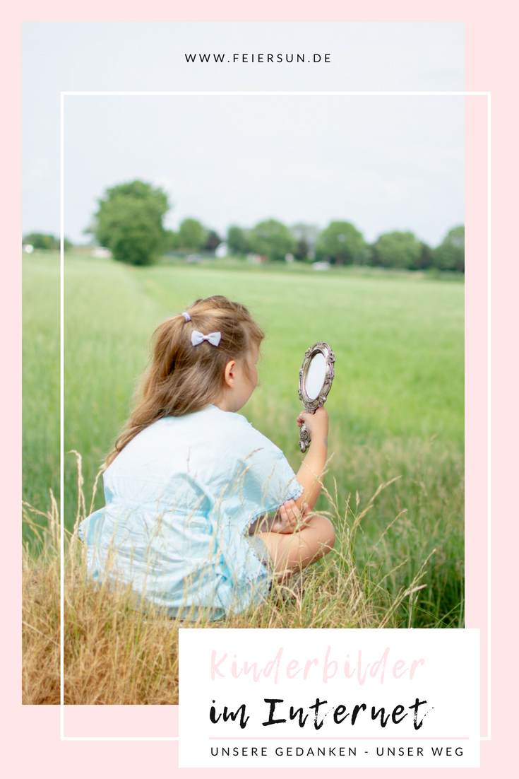 Kinderbilder im Internet | Meine Gedanken zu Kinderbildern im Internet und dem Recht auf Mitbestimmung und Entscheidungen in der Identitätsbildung.  #feierSun #feierSunFamily #Familie #Kinderbilder #selbstbestimmung