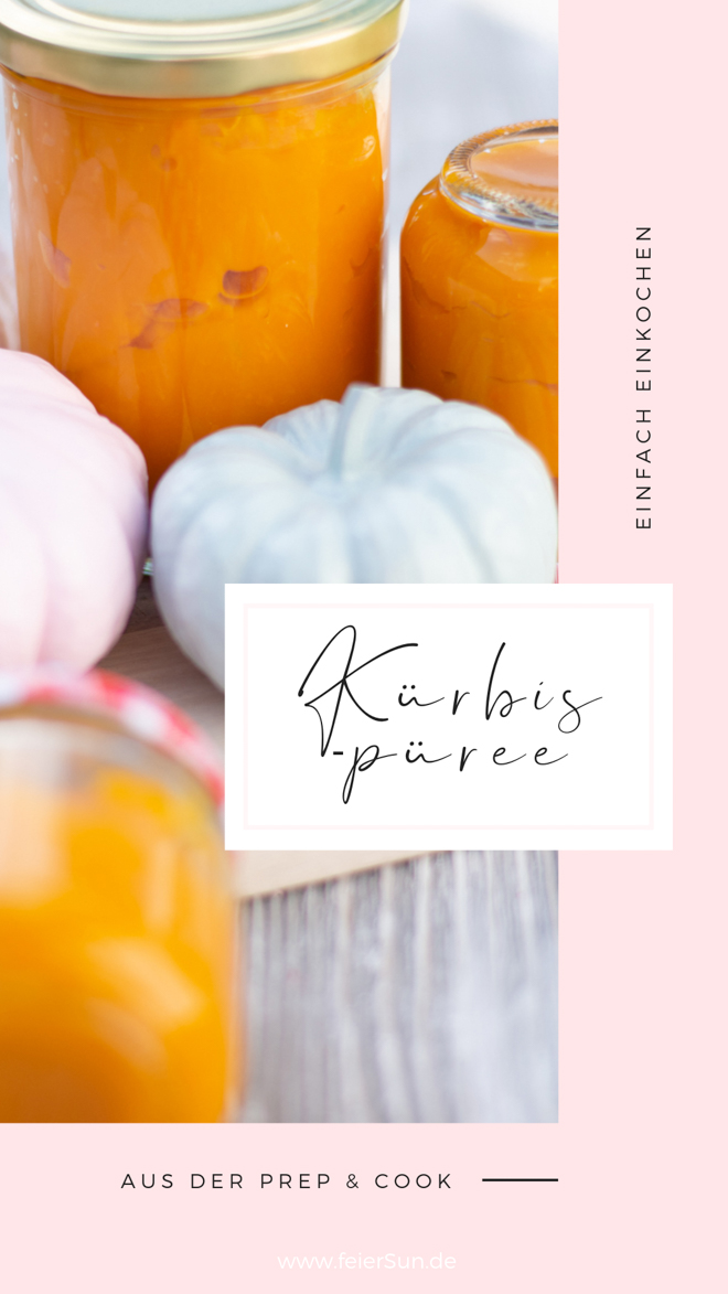Kochen mit Prep and Cook | Die Step-by-Step Guide für selbstgemachtes Kürbispüree aus der Prep and Cook: Das Rezept zum Selbermachen und Hokkaido-Kürbispüree einwecken